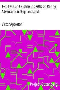 Tom Swift and His Electric Rifle; Or, Daring Adventures in Elephant Land — Victor Appleton cover