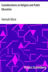 Considerations on Religion and Public Education: With remarks on the speech of M. Dupont delivered in the National Convention of France, together with an address to the ladies, &c. of Great Britain and Ireland — Hannah More cover