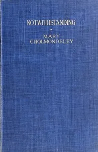 Notwithstanding — Mary Cholmondeley cover