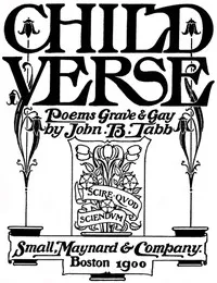 Child Verse: Poems Grave & Gay — John B. (John Banister) Tabb cover