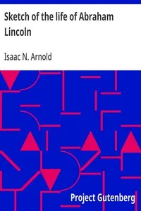 Sketch of the life of Abraham Lincoln — Isaac N. Arnold cover