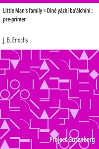 Little Man's family = Diné yázhí ba'áłchíní : pre-primer — J. B. (James Byron) Enochs cover