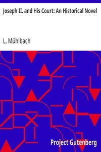 Joseph II. and His Court: An Historical Novel — L. (Luise) Mühlbach cover
