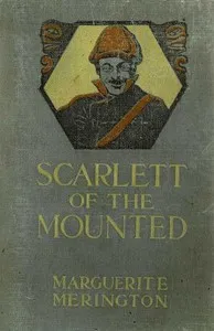 Scarlett of the Mounted — Marguerite Merington cover