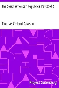 The South American Republics, Part 2 of 2 — Thomas Cleland Dawson cover