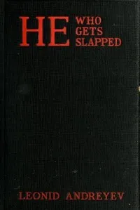 He Who Gets Slapped: A Play in Four Acts — Leonid Andreyev cover