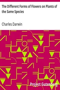 The Different Forms of Flowers on Plants of the Same Species — Charles Darwin cover
