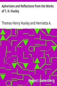 Aphorisms and Reflections from the Works of T. H. Huxley — Thomas Henry Huxley cover