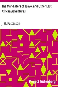 The Man-Eaters of Tsavo, and Other East African Adventures — J. H. (John Henry) Patterson cover