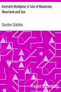 Kenneth McAlpine: A Tale of Mountain, Moorland and Sea — Gordon Stables cover