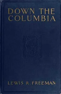 Down the Columbia — Lewis R. (Lewis Ransome) Freeman cover