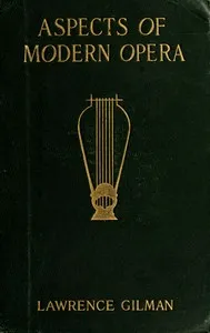 Aspects of Modern Opera: Estimates and Inquiries — Lawrence Gilman cover