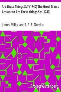 Are these Things So? (1740) The Great Man's Answer to Are These things So: (1740) — James Miller cover