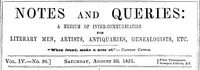 Notes and Queries, Vol. IV, Number 96, August 30, 1851: A Medium of Inter-communication for Literary Men, Artists, Antiquaries, Genealogists, etc. — Various cover