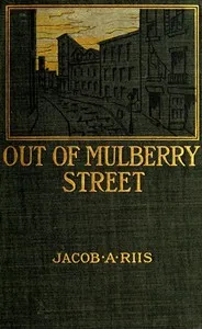 Out of Mulberry Street: Stories of Tenement life in New York City — Jacob A. (Jacob August) Riis cover