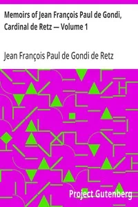 Memoirs of Jean François Paul de Gondi, Cardinal de Retz — Volume 1 cover