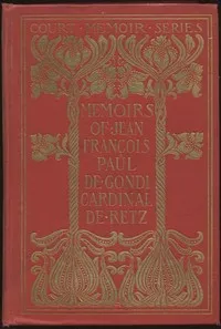 Memoirs of Jean François Paul de Gondi, Cardinal de Retz — Complete — Jean François Paul de Gondi de Retz cover