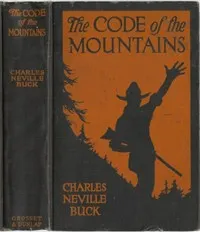 The Code of the Mountains — Charles Neville Buck cover