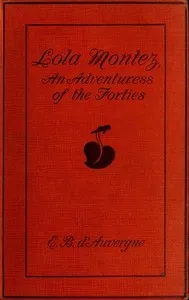Lola Montez : $b An adventuress of the 'forties — Edmund B. (Edmund Basil) D'Auvergne cover