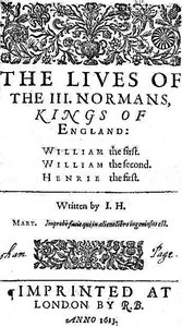 The Lives of the III. Normans, Kings of England: William the First, William the Second, Henrie the First — John, Sir Hayward cover
