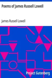 Poems of James Russell Lowell: With biographical sketch by Nathan Haskell Dole — James Russell Lowell cover