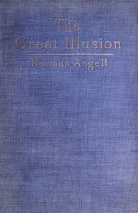 The Great Illusion: A Study of the Relation of Military Power to National Advantage — Norman Angell cover