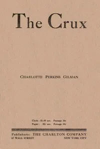 The Crux: A Novel — Charlotte Perkins Gilman cover