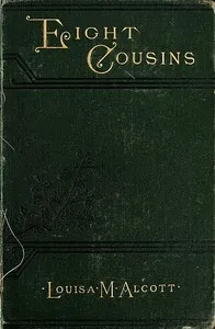 Eight Cousins; Or, The Aunt-Hill — Louisa May Alcott cover