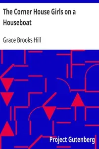 The Corner House Girls on a Houseboat: How they sailed away, what happened on the voyage, and what was discovered — Grace Brooks Hill cover