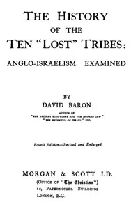 The History of the Ten "Lost" Tribes: Anglo-Israelism Examined — David Baron cover
