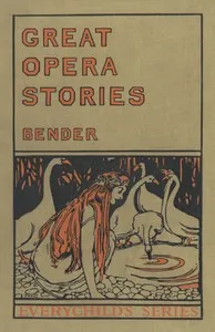 Great opera stories : $b taken from original sources in old German — Millicent Schwab Bender cover