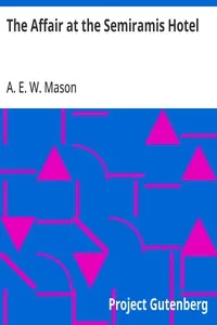 The Affair at the Semiramis Hotel — A. E. W. (Alfred Edward Woodley) Mason cover