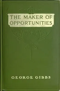 The Maker of Opportunities — George Gibbs cover