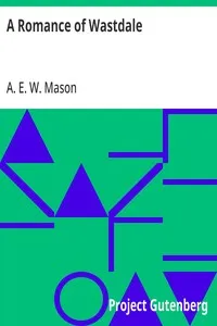 A Romance of Wastdale — A. E. W. (Alfred Edward Woodley) Mason cover