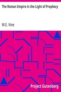 The Roman Empire in the Light of Prophecy: The Rise, Progress, and End of the Fourth World-empire — W.E. (William Edwy) Vine cover