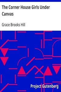 The Corner House Girls Under Canvas: How they reached Pleasant Cove and what happened afterward — Grace Brooks Hill cover