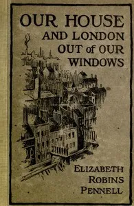 Our House and London out of Our Windows — Elizabeth Robins Pennell cover