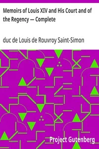 Memoirs of Louis XIV and His Court and of the Regency — Complete — Louis de Rouvroy, duc de Saint-Simon cover