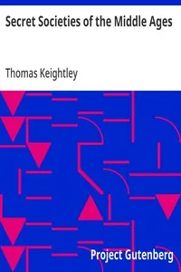 Secret Societies of the Middle Ages — Thomas Keightley cover