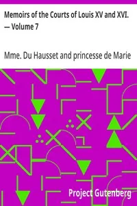 Memoirs of the Courts of Louis XV and XVI. — Volume 7: Being secret memoirs of Madame Du Hausset, lady's maid to Madame de Pompadour, and of the Princess Lamballe — Mme. Du Hausset cover