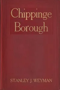 Chippinge Borough — Stanley John Weyman cover