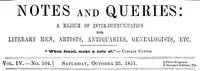 Notes and Queries, Vol. IV, Number 104, October 25, 1851: A Medium of Inter-communication for Literary Men, Artists, Antiquaries, Genealogists, etc. cover