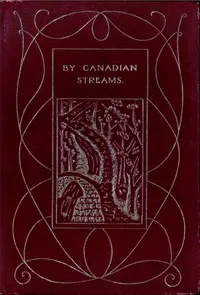 By Canadian Streams — Lawrence J. (Lawrence Johnstone) Burpee cover