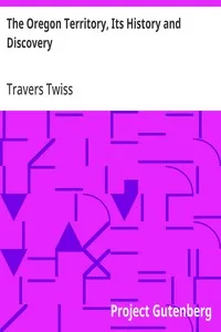 The Oregon Territory, Its History and Discovery — Travers Twiss cover