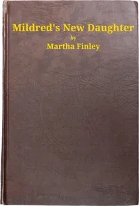 Mildred's New Daughter — Martha Finley cover