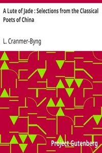 A Lute of Jade : Selections from the Classical Poets of China — L. (Launcelot) Cranmer-Byng cover