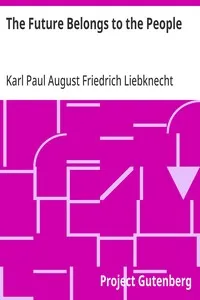 The Future Belongs to the People — Karl Paul August Friedrich Liebknecht cover