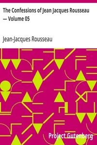 The Confessions of Jean Jacques Rousseau — Volume 05 cover