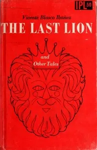 The Last Lion, and Other Tales — Vicente Blasco Ibáñez cover