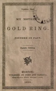 My Mother's Gold Ring: Founded on Fact: Eighth Edition — Lucius M. (Lucius Manlius) Sargent cover